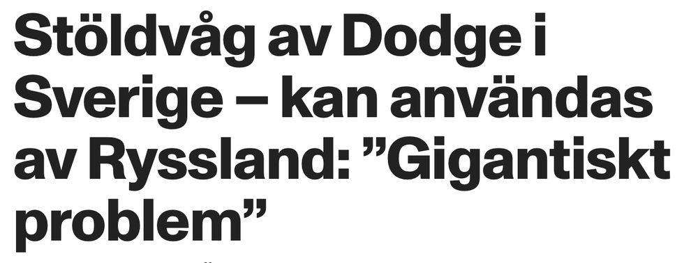 Tidningsrubrik: Stöldvåg av Dodge i Sverige – kan användas av Ryssland: ”Gigantiskt problem”.