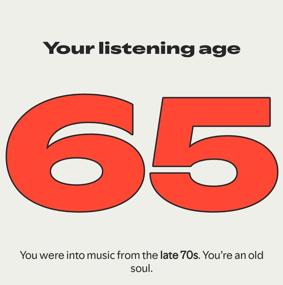 Your listening age is 65. 
