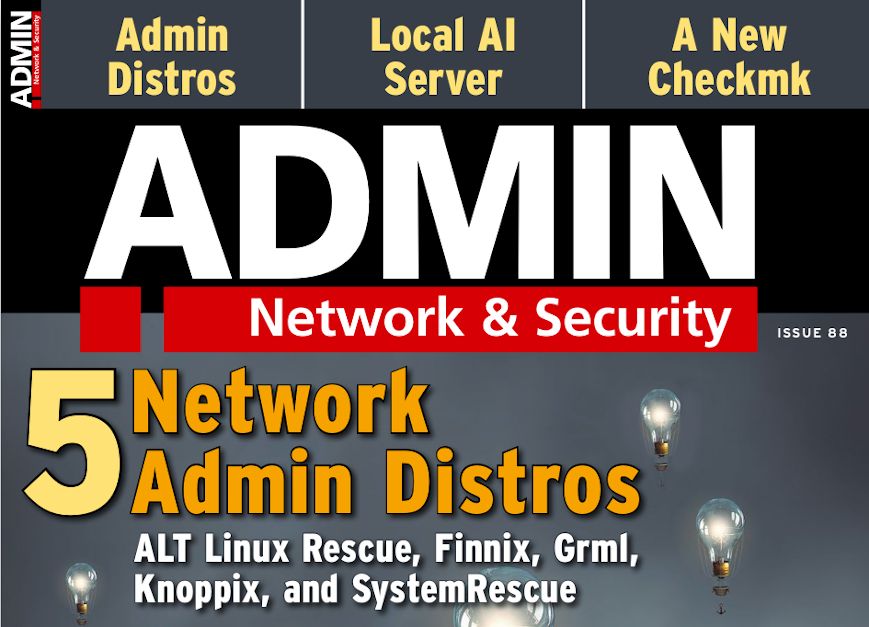 ADMIN Network & Security Issue 88 | 5 Network Admin Distros: Alt Linux Rescue, Finnix, Grml, Knoppix, and SystemRescue | Local AI Server | A New Checkmk