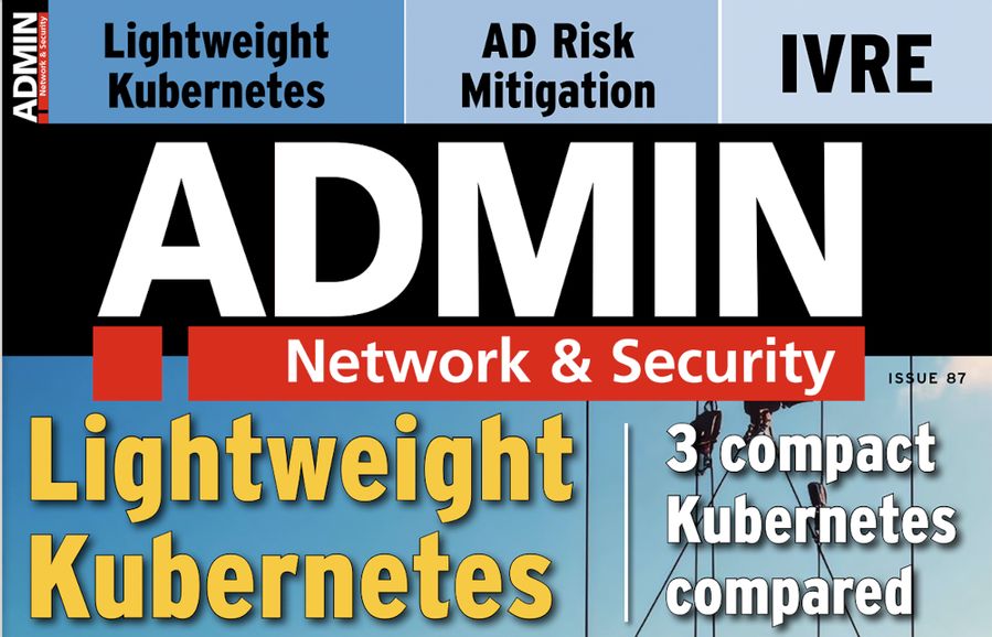 ADMIN Network & Security ISSUE 87 | Lightweight Kubernetes: 3 compact Kubernetes compared | AD Risk Mitigation | IVRE