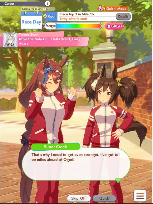 Super Creek and Inari One outside the Tracen Academy gates. Super Creek has been running her ass off and Inari One wonders why. Creek says:

"That's why I need to get even stronger. I've got to be miles ahead of Oguri!"