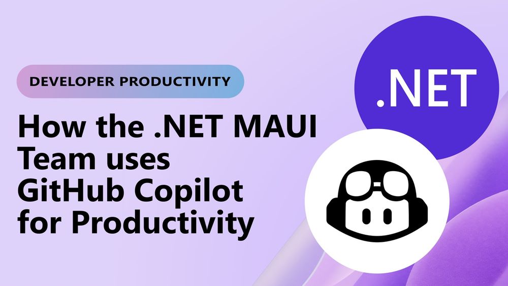 spot art.
text reads: Developer productivity
How the .NET MAUI Team uses GitHub Copilot for Productivity