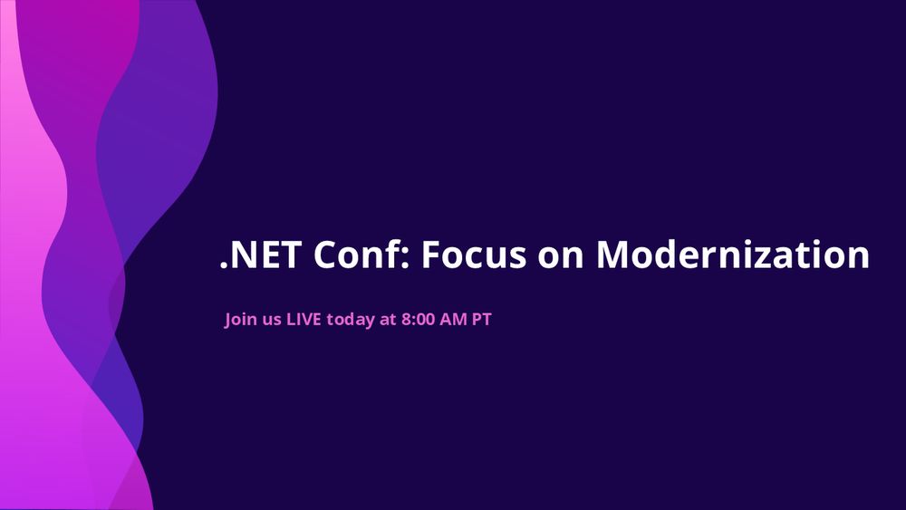 spot art.
text reads: .NET Conf: Focus on Modernization
Join us today
8:00 AM PT