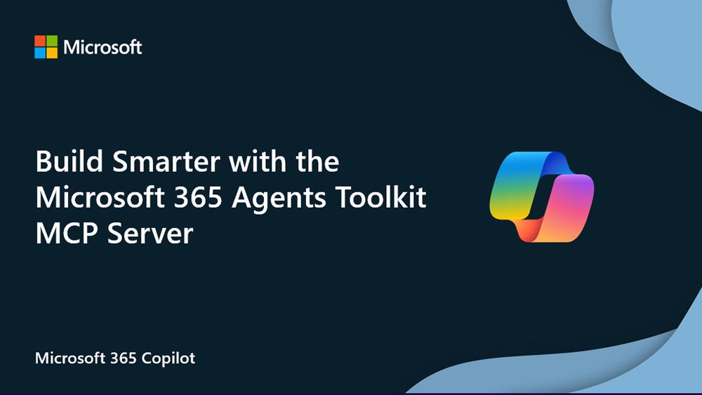 spot art. text reads: Build Smarter with the Microsoft 365 Agents Toolkit MCP Server. Microsoft 365 Copilot