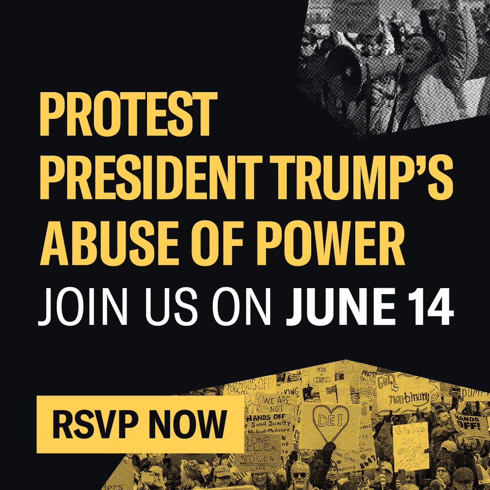 Black graphic with yellow and white text reading in all-caps "Protest President Trump's abuse of power. Join us on June 14. RSVP Now." Two photos are shown of crowds at protests.