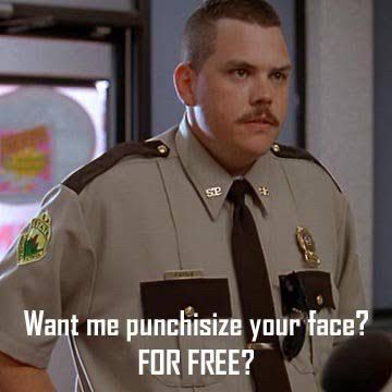 Officer Rod Farva from Super Troopers 