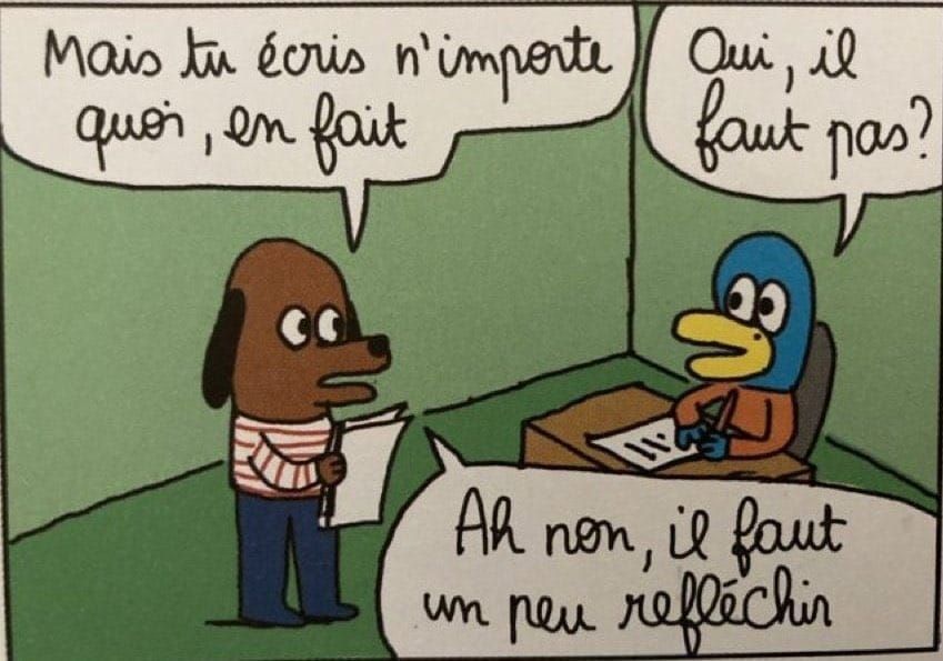 Mais tu écris n'importe quoi, en fait. 

Il faut un peu réfléchir. 