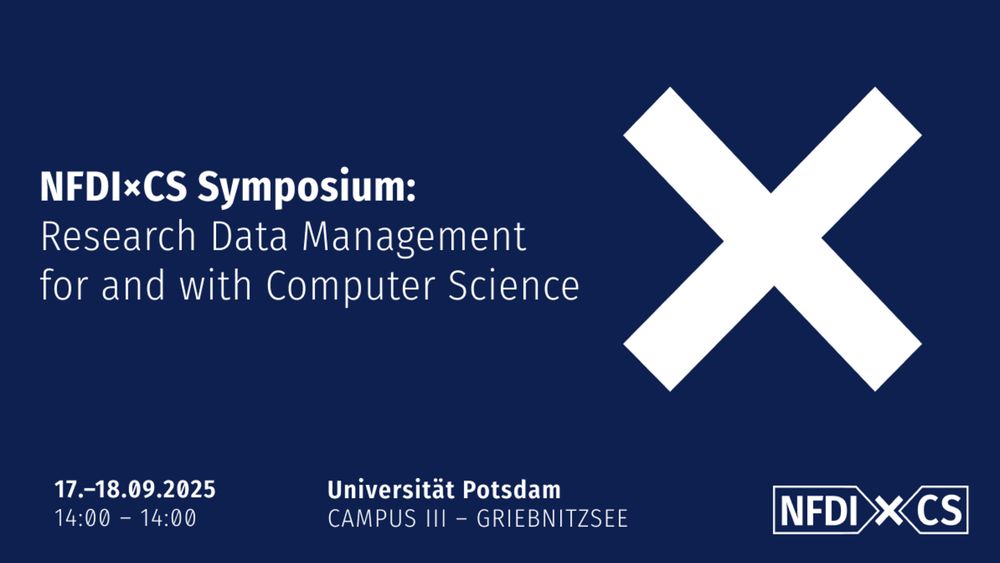 Visual with logo and text: NFDIxCS Symposium: Research Data Management for and with Computer Science. 17.–18.09.2025, 14–14 Uhr. Universität Potsdam, Campus III – Griebnitzsee. 