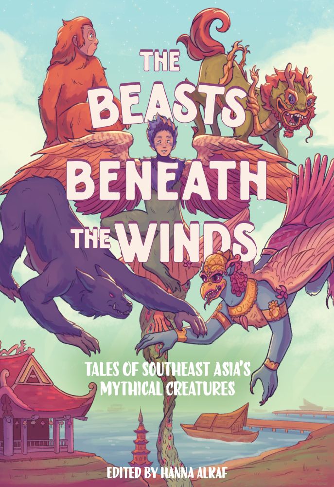 A book cover depicting 5 beasts floating in the sky, four of which frame a beast in the middle. On the top left is a short ape-like creature resembling an orangutan. On the top right is an "asian unicorn": a beast resembling barongsai/lion dancer creature but with antlers like deer and legs like a horse. On the bottom left is a werewolf-esque creature that has the body of a gorilla and the head of a wolf with red eyes. On the bottom right is the Garuda: a creature that has the head and beak of a bird (like an eagle) and body of a man with wings. This creature is bejeweled and wears a sarong. The creature in the middle resembles a harpy or alkonost- a bird with the face and form of a woman. It's long body is that of a peacock, with a long colorful tail of feathers. In the background is a small hill with a temple. The oceans and a dock are nearby, where wooden boats are seen. Among the beasts is the title: "THE BEASTS BENEATH THE WINDS, Tales of Southeast Asia's Mythical Creatures. Edited by Hanna Alkaf"