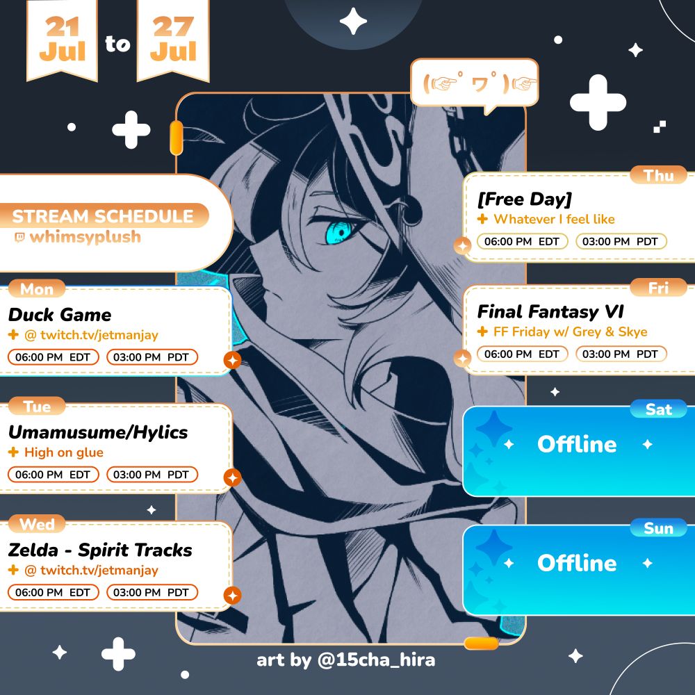 A stream schedule for the VTuber, WhimsyPlush
All times are 6pm et/3pm pt

Monday, July 21 is Duck Game
Tuesday, July 22 is Umamusume and Hylics
Wednesday, July 23 is Zelda- Spirit Tracks
Thursday, July 24 is a free day
Friday, July 25 is Final Fantasy 6