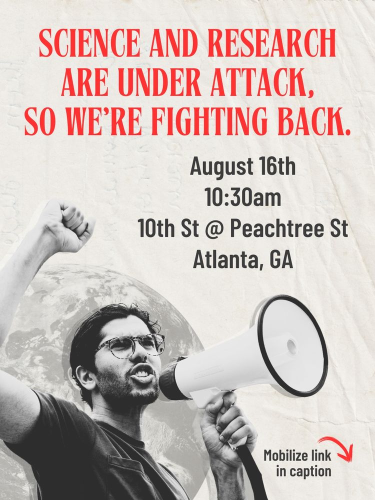 A graphic promoting the Sound Science Saves Lives rally. There is a picture of a man speaking in a megaphone in front of a globe. Text at the top says "Science and research are under attack, so we're fighting back. August 16th 10:30 am 10th @Peachtree St Atlanta, GA" At the bottom, it says "mobilize link in caption."