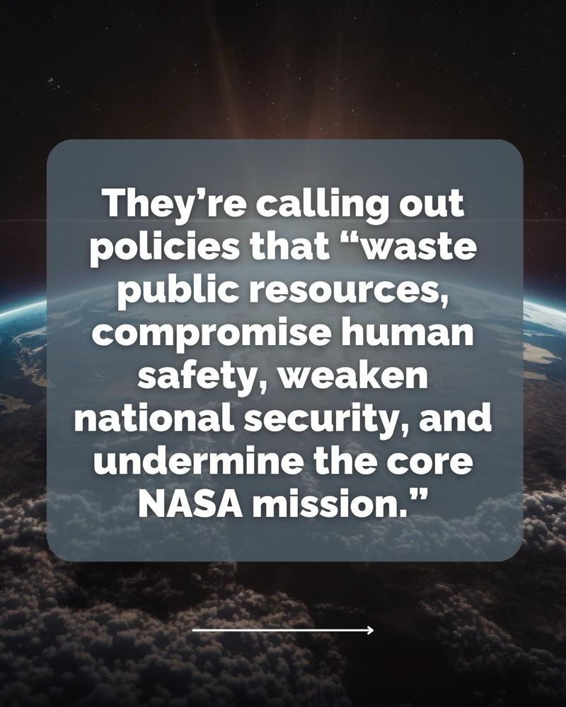An image of earth from space with a text box. It says “They’re calling out policies that ‘waste public resources, compromise human safety, weaken national security, and undermine the core NASA mission.” An arrow points to the next slide.