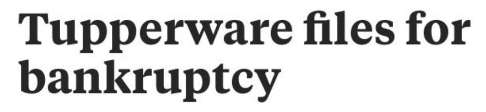 Tupperware files for bankruptcy. it’s 2024 in this post. also it’s 1989 in this post 😘