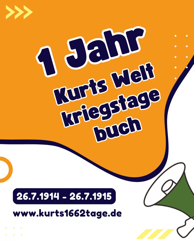"1Jahr Kurts Weltkriegstagebuch" 26.7.1914-26.7.1915