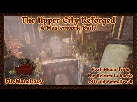 The Upper City Reforged! A Masterwork Build by FireManeDavy