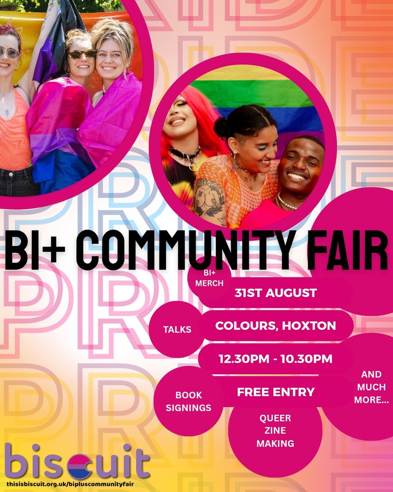 Poster for a bi+ community fair. 31st August, Colours, Hoxton. 12.30pm to 10.30pm. Free entry.
