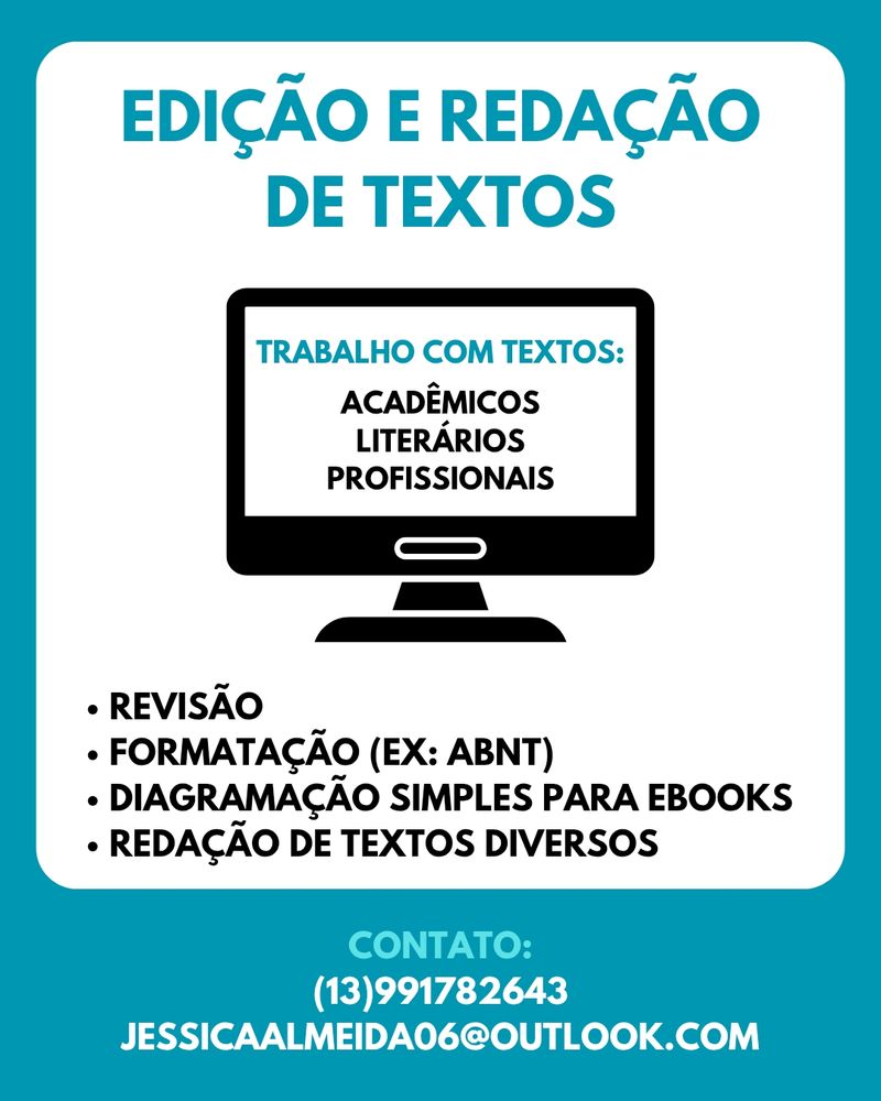 EDIÇÃO E REDAÇÃO DE TEXTOS

Trabalho com textos: acadêmicos, literários e profissionais

- Revisão 
- Formatação (ex: ABNT)
- Diagramação simples para ebooks
- Redação de textos diversos

Contato:
(13)991782643
jessicaalmeidasilva06@outlook.com