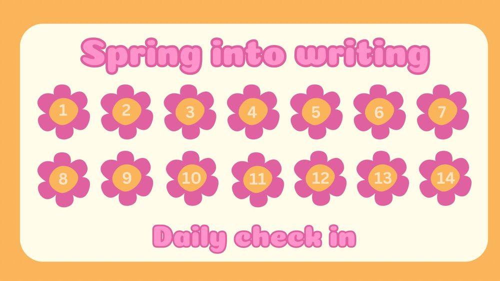 "Spring into writing daily check in"

14 pink and orange daisies in two rows numbered 1-14