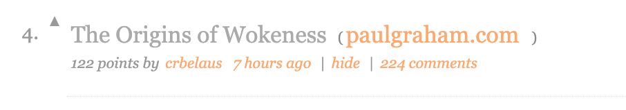A screen shot from perennial pit of wrongness Hacker News linking to a blog post called "The Origins of Wokeness" by perennially wrong Paul Graham, a man who won the lottery once and is convinced that makes him an expert on everything.