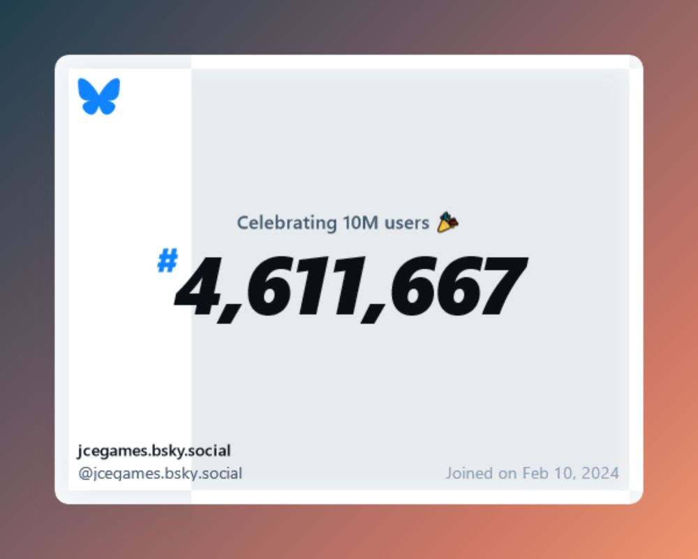 A virtual certificate with text "Celebrating 10M users on Bluesky, #4,611,667, jcegames.bsky.social ‪@jcegames.bsky.social‬, joined on Feb 10, 2024"