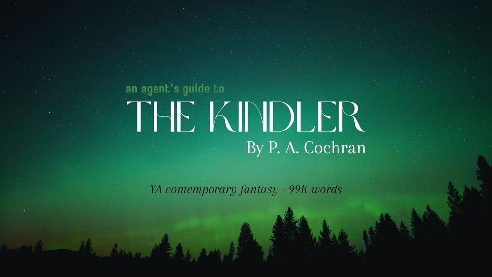 An agent's guide to THE KINDLER by P. A. Cochran / YA contemporary fantasy - 99K words