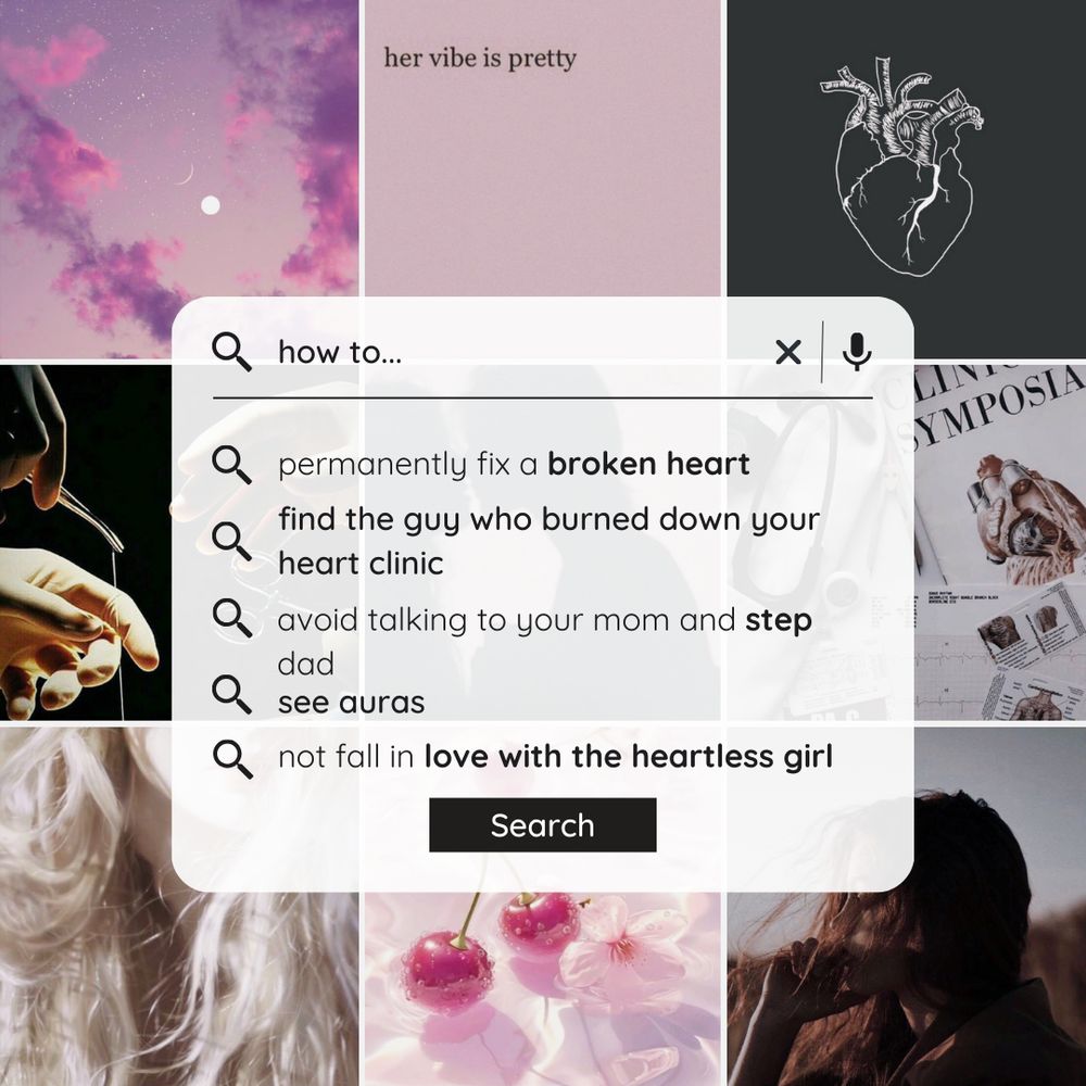 Image of a pink and black aesthetic with a google search on top. text reads: how to... permanently fix a broken heart, find the guy who burned down your heart clinic, avoid talking to your mom and step dad, see auras, not fall in love with the heartless girl