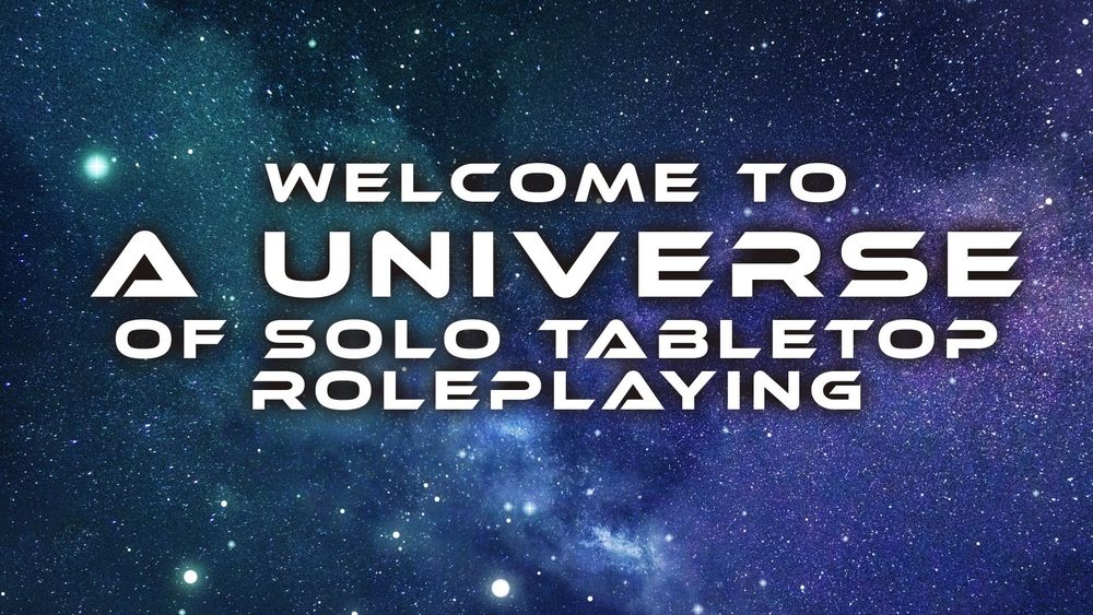 Text against a starry background. It reads "Welcome to a Universe of Solo Tabletop Roleplaying"