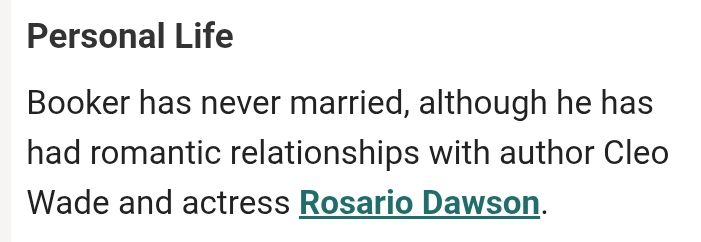 Booker has never married, but he did get some from Rosario Dawson