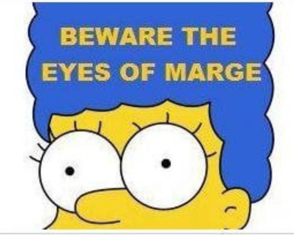 Comic showing Marge Simpson and it says "beware the eyes of marge"