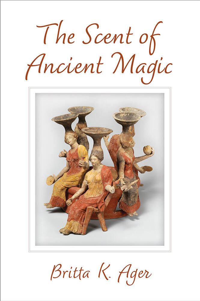 The cover of a book titled, The Scent of Ancient Magic
By Britta K. Ager