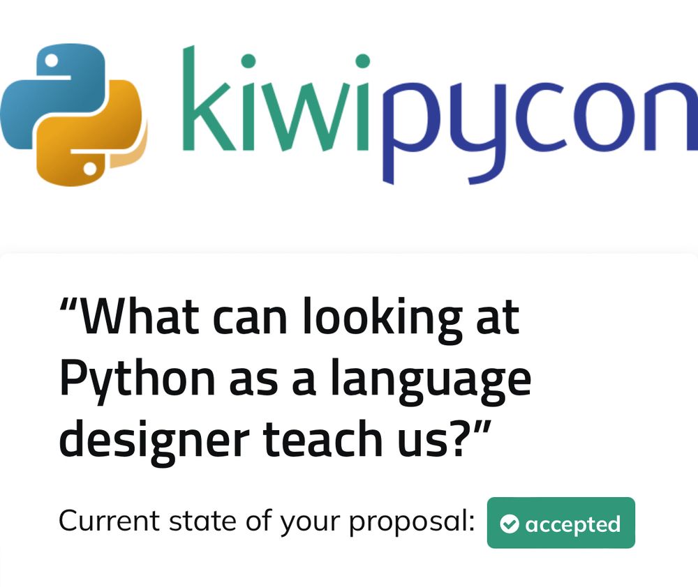 A screenshot of the Kiwi Pycon website. It has the title of my talk “What can looking at Python as a language designer teach us?” and beneath that it says that the proposal is accepted
