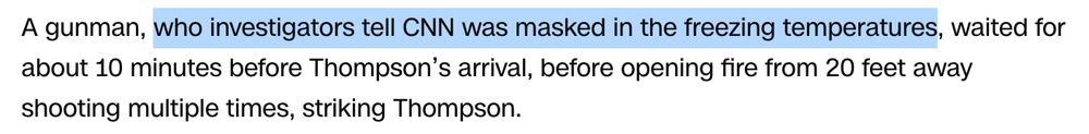 Screenshot with the text. I've added quotes to the alt text where I highlighted: A gunman, "who investigators tell CNN was masked in the freezing temperatures", waited for about 10 minutes before Thompson's arrival, before opening fire from 20 feet away shooting multiple times, striking
