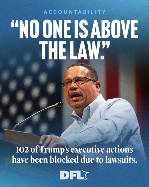 Photo of Keith Ellison with a quote "No one is above the law." and a fact: "102 of Trump's executive actions have been blocked due to lawsuits." 