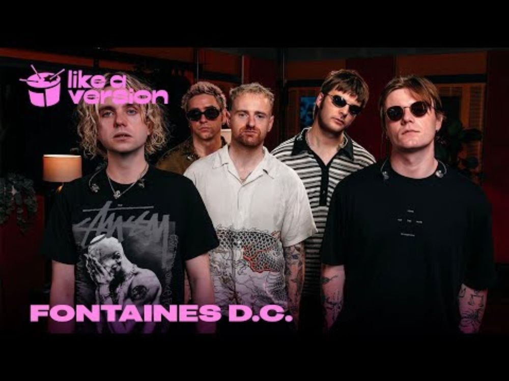Fontaines D.C. – ‘Starburster’ (live for Like A Version)