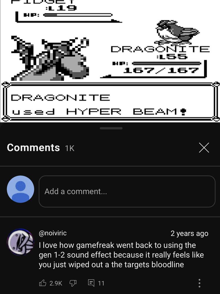 A screencap of a YouTube video and a comment underneath it. The video shows a Dragonite facing a level 19 Pidgey wi5h the text reading “DRAGONITE used HYPER BEAM!” The commenter, noiviric, says “I love how GameFreak went back to using the gen 1-2 sound effect because it really feels like you just wiped out the targets bloodline”