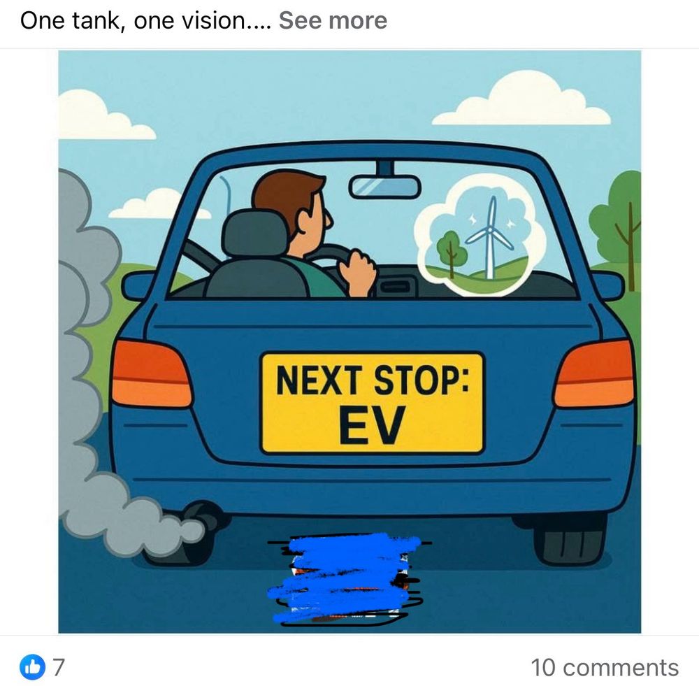 Screenshot of a Facebook post. The text above the image reads “one tank, one vision”. A square image below features a man driving a car. Fumes are pumping out from the exhaust pipe. The license plate reads “next stop: EV”. The image is rendered in a colourful illustrative style. It’s clearly AI generated.
