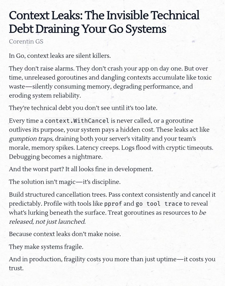 A screenshot essay titled 'Context Leaks: The Invisible Technical Debt Draining Your Go Systems.' The body discusses the dangers of context leaks in Go programming, which silently consume memory and degrade system performance without raising immediate alarms. It highlights the accumulated negative effects of unreleased goroutines and dangling contexts, comparing them to toxic waste. The importance of discipline in managing contexts and goroutines is emphasized, along with practical solutions like building structured cancellation trees and using profiling tools. The conclusion stresses that context leaks contribute to system fragility, ultimately costing trust in production environments.