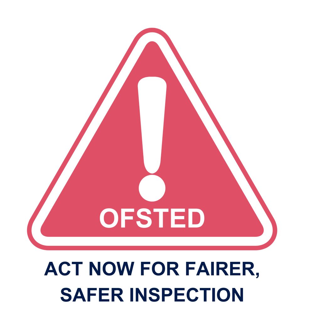 OFSTED. Act now for fairer, safer inspection. 