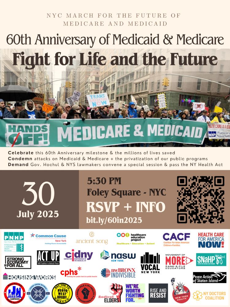 Color poster for the NYC rally & march for the 60th Anniversary of Medicaid & Medicare with bold title in dark brown at the top, just above a photo of a large crowd in the street, holding rally signs & a huge banner stretching across the street that says Hands off Medicare & Medicaid. The demands, link & QR code to rsvp, date & time July 30 5:30pm are below that in chocolate colored boxes. The logos of 20+ cosponsoring organizations are at the bottom. 