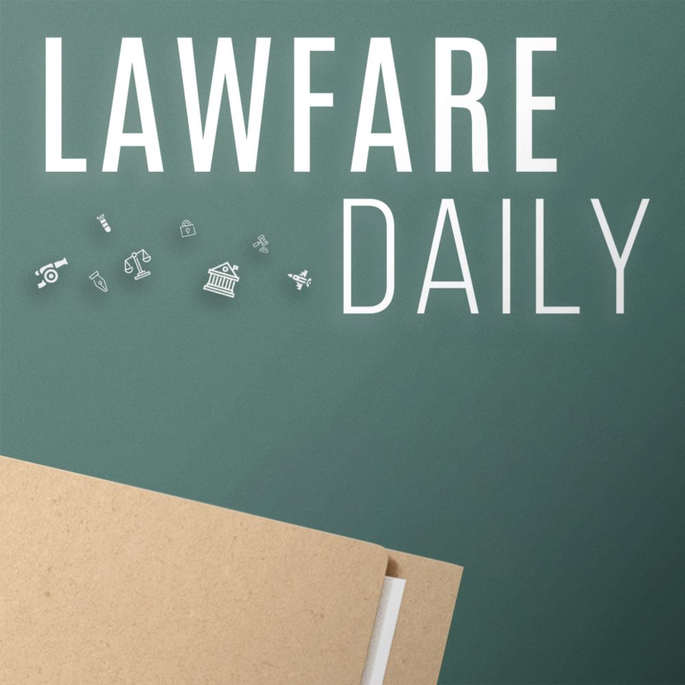 Lawfare Daily: Lindsay Chervinsky on ‘Making the Presidency’