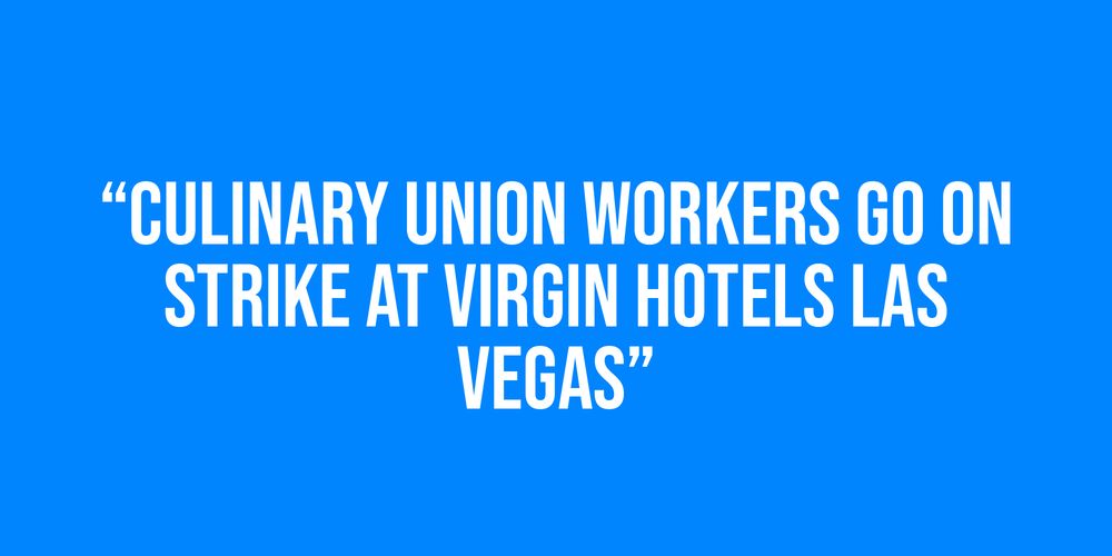 White text on a blue background reads, “Culinary Union workers go on strike at Virgin Hotels Las Vegas”.