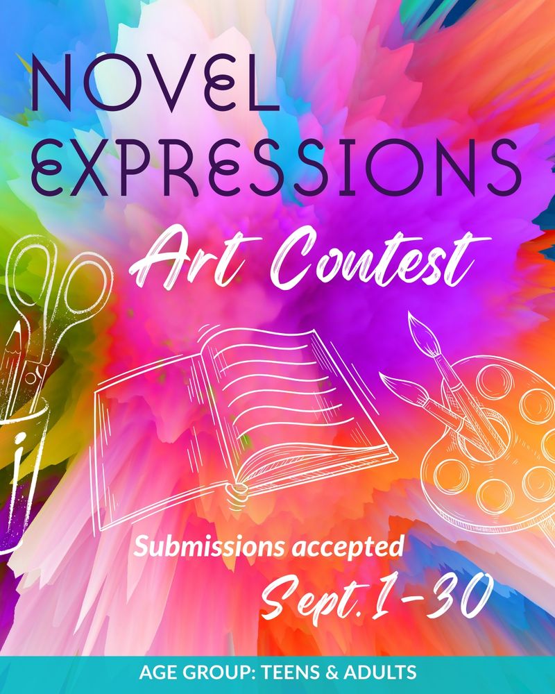 Graphic with text: Novel Expressions Art Contest; Submissions accepted Sept. 1-30; Age Group: Teens and Adults
