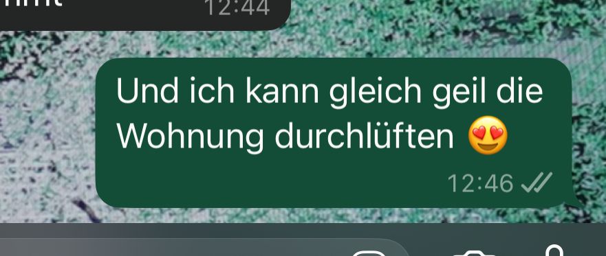 Screenshot einer Textnachricht: „Und ich kann gleich geil die Wohnung durchlüften 😍“ 