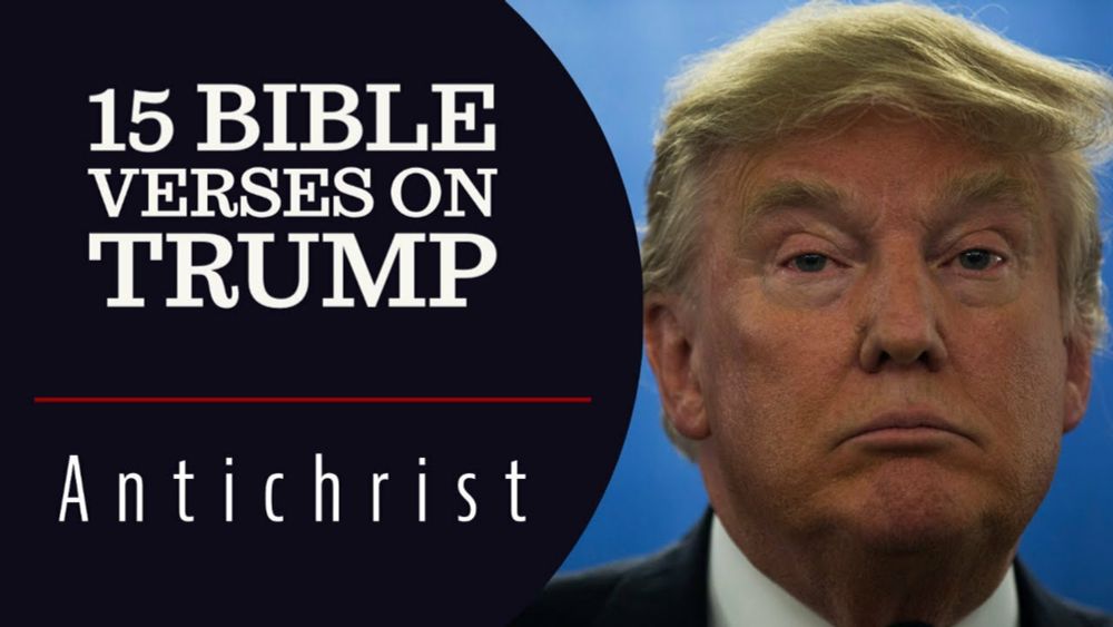 15 Bible Verses That Identify Donald J. Trump as the Antichrist