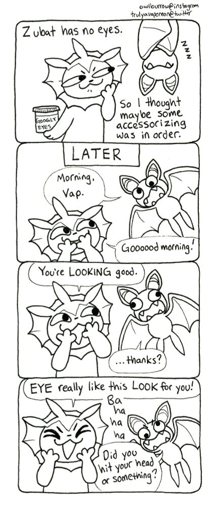 A black and white comic strip featuring the Pokemon Zubat and Vaporeon. Vaporeon puts googly eyes onto Zubat while sleeping, much to Zubat's confusion.