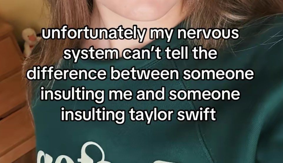 Cropped screenshot only showing the text "unfortunately my nervous system can't tell the difference between someone insulting me and someone insulting Taylor Swift"