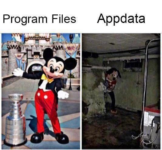 A nice mickey stands in front of a shiny Disney castle under text that says Program Files

Creepy Mickey in a dark and dirty basement under text that says appdata 
