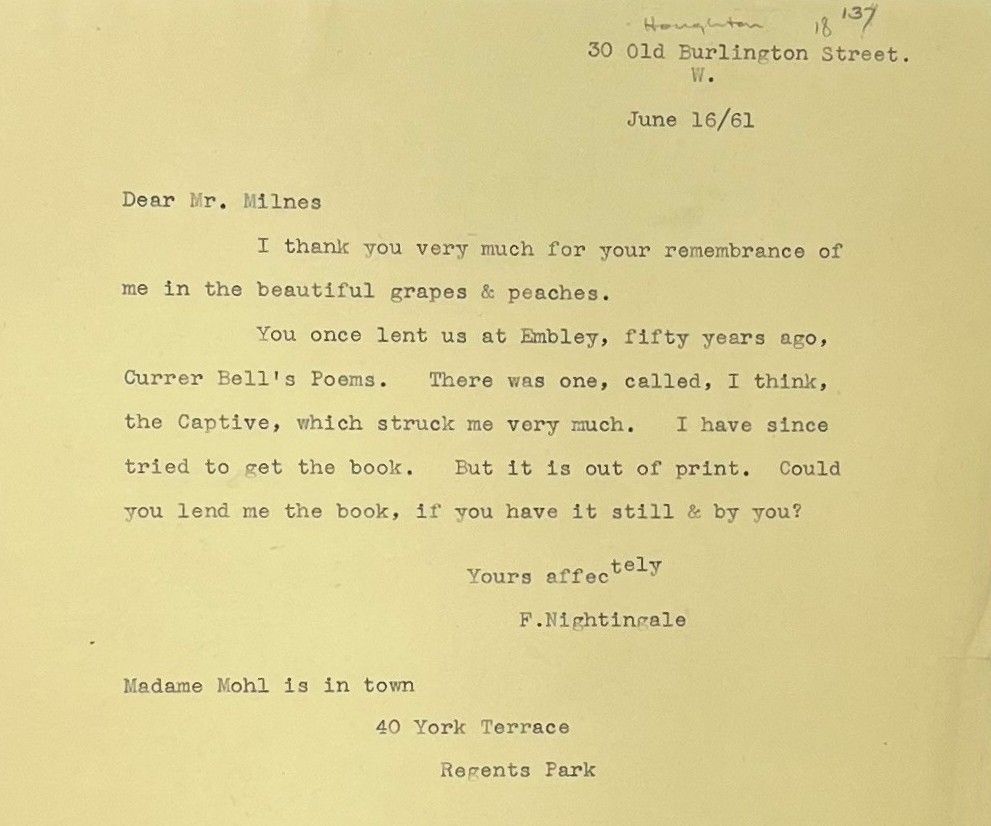 A typed transcription of the letter reading: 'Dear Mr. Milnes, I thank you very much for your remembrance of me in the beautiful grapes & peaches. You lent us once at Embley, fifty years ago, Currer Bell's Poems. There was one, called, I think, the Captive, which struck me very much. I have since tried to get the book. But it is out of print. Could you lend me the book, if you have it still & by you? Yours affectionately, F. Nightingale.