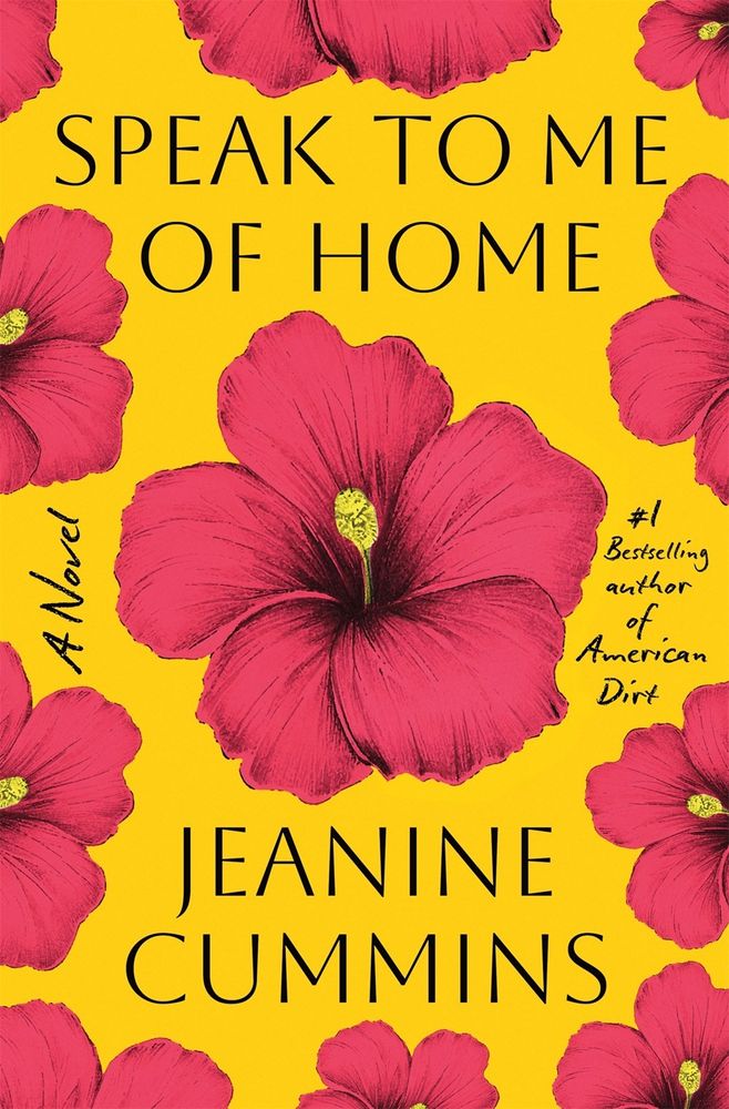 Book cover of 'Speak to Me of Home' by Jeanine Cummins, author of American Dirt