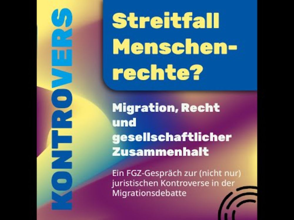 Kontrovers: Streitfall Menschenrechte? Migration, Recht und gesellschaftlicher Zusammenhalt
